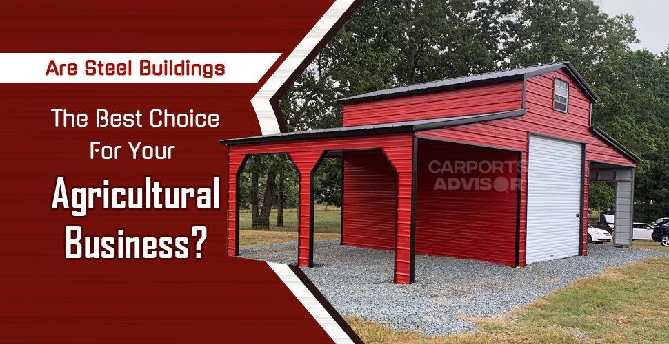 Are Steel Buildings The Best Choice For Your Agricultural Business?