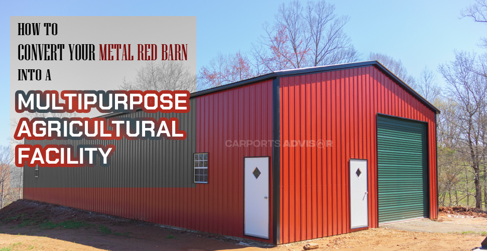 How to Convert Your Metal Red Barn into a Multipurpose Agricultural Facility