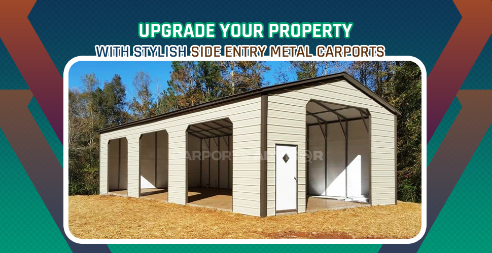 Upgrade Your Property With Stylish Side Entry Metal Carports