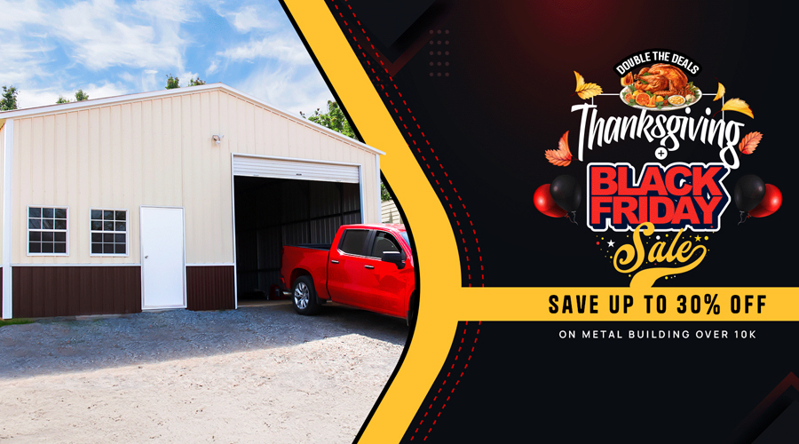 Score Big Savings with Our Black Friday and Thanks Giving Sale on Metal Buildings