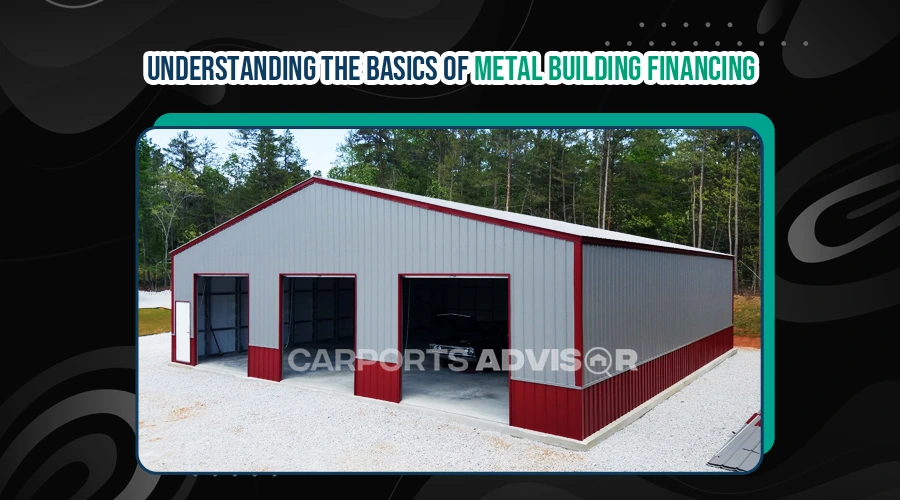 Understanding The Basics Of Metal Building Financing