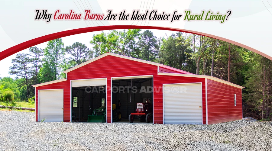 Why Carolina Barns Are the Ideal Choice for Rural Living?